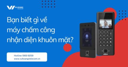 Máy Chấm Công Nhận Diện Khuôn Mặt - Giải Pháp 2025