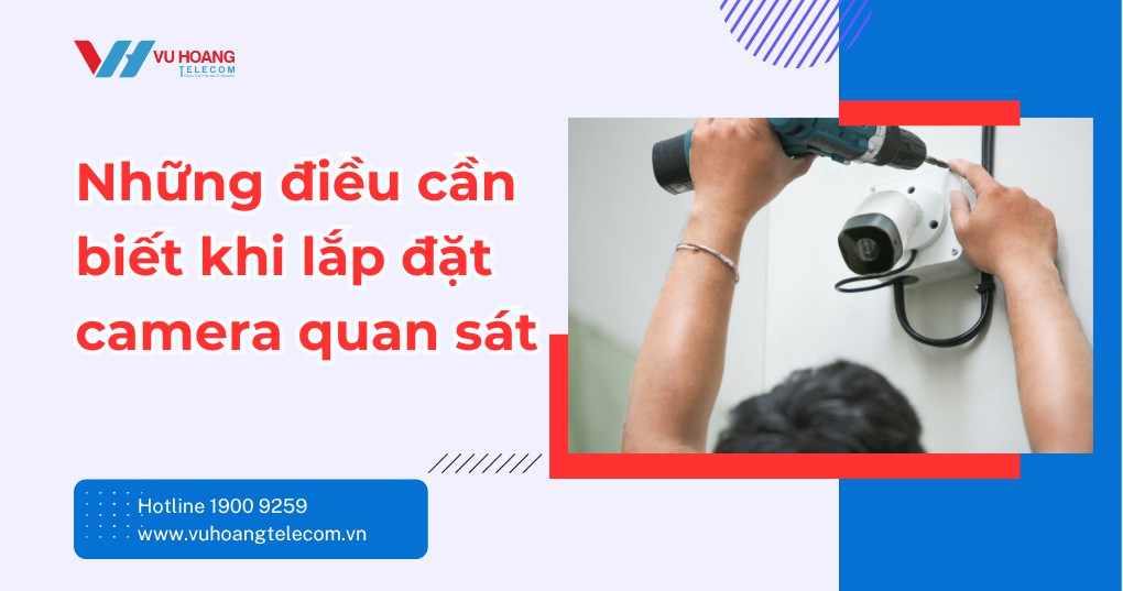 Những Điều Cần Biết Khi Lắp Đặt Camera Quan Sát