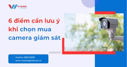 6 lưu ý khi chọn mua camera giám sát phù hợp nhu cầu