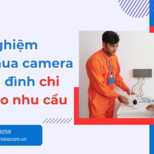 Cách chọn mua camera wifi gia đình chi tiết theo nhu cầu