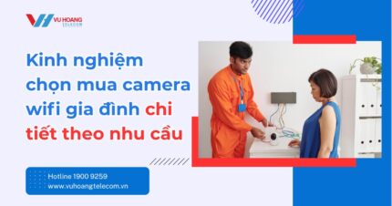 Cách chọn mua camera wifi gia đình chi tiết theo nhu cầu