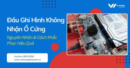 Đầu Ghi Không Nhận Ổ Cứng: Nguyên Nhân & Cách Sửa