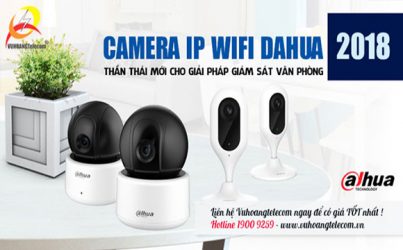 Camera IP Wifi Dahua phiên bản 2018 có gì HOT