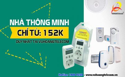 Nhà thông minh hơn chỉ từ 152,000Đ !