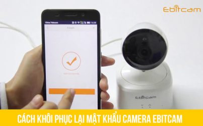 Khôi phục mật khẩu camera Ebitcam