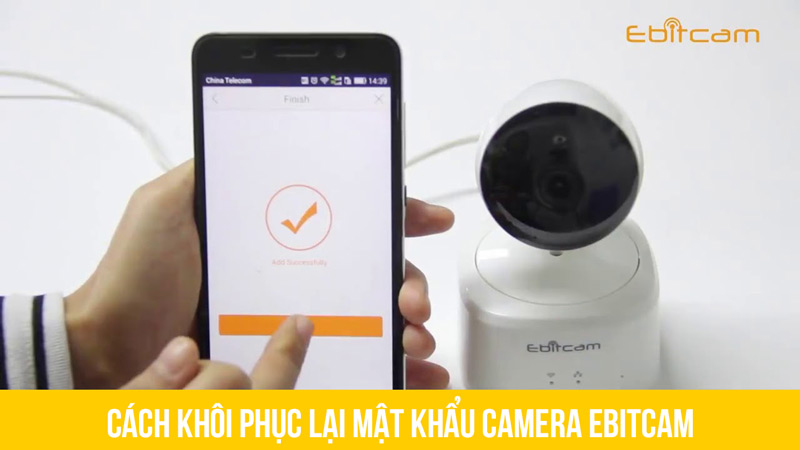 Khôi phục mật khẩu camera Ebitcam