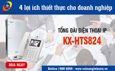 4 lợi ích thiết thực của tổng đài IP Panasonic KX-HTS824