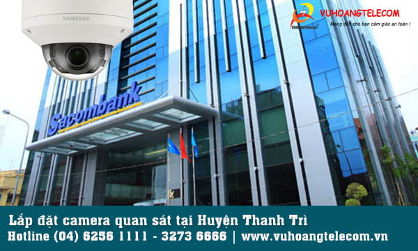 Lắp đặt camera tại huyện Thanh Trì giá tốt nhiều ưu đãi tại Vuhoangtelecom