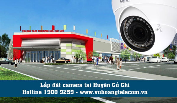 Lắp đặt camera tại huyện Củ Chi uy tín tại Vuhoangtelecom