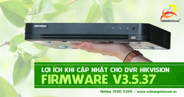 Lợi ích khi cập nhật firmware V3.5.37-1