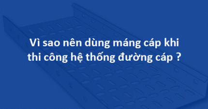 tại sao phải dùng máng cáp