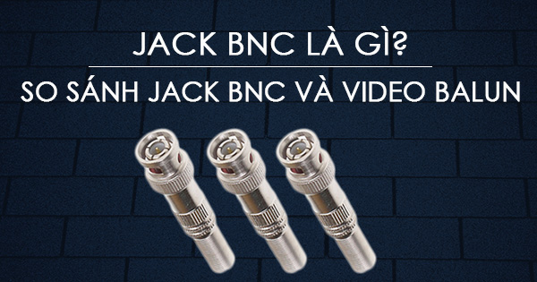 Jack BNC là gì