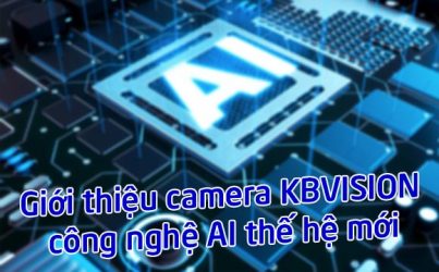 Giới thiệu camera KBVISION công nghệ AI thế hệ mới