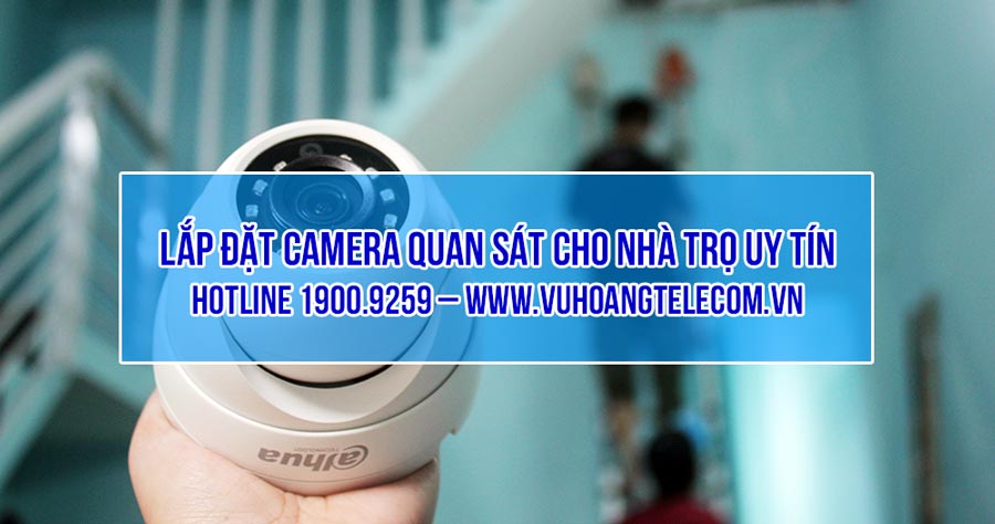 Vuhoangtelecom lắp đặt camera cho nhà trọ giá rẻ