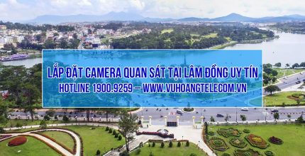 Lắp đặt camera quan sát tại Lâm Đồng