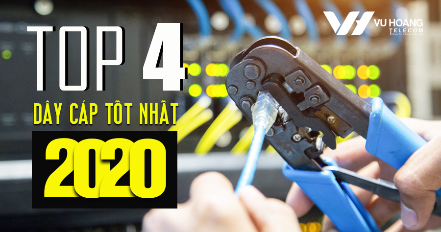 Top 4 dây cáp tốt nhất năm 2020