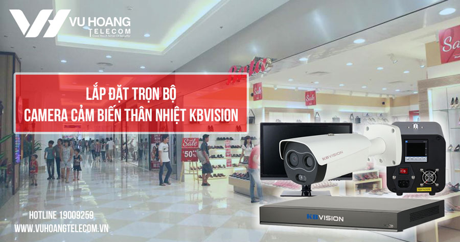 Lắp đặt trọn bộ camera cảm biến thân nhiệt KBVISION