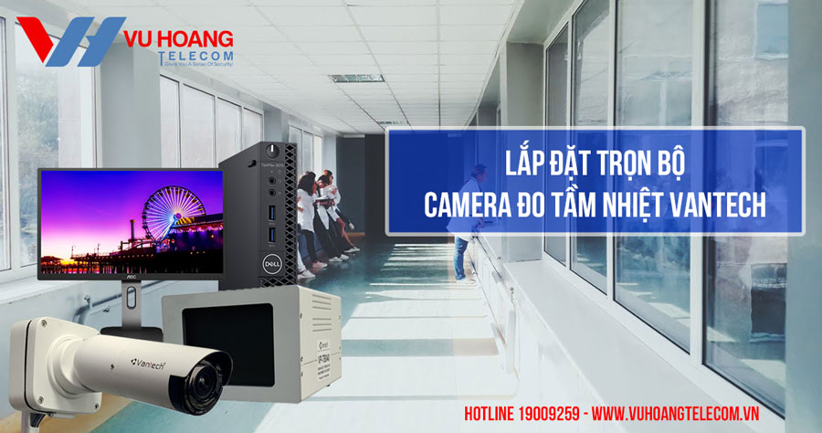 Lắp đặt trọn bộ camera đo tầm nhiệt VANTECH giá tốt nhất năm 2020