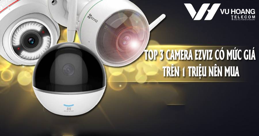 camera Ezviz co muc gia tren 1 trieu nen mua