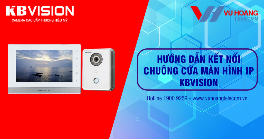 Video hướng dẫn kết nối chuông hình IP KBVISION