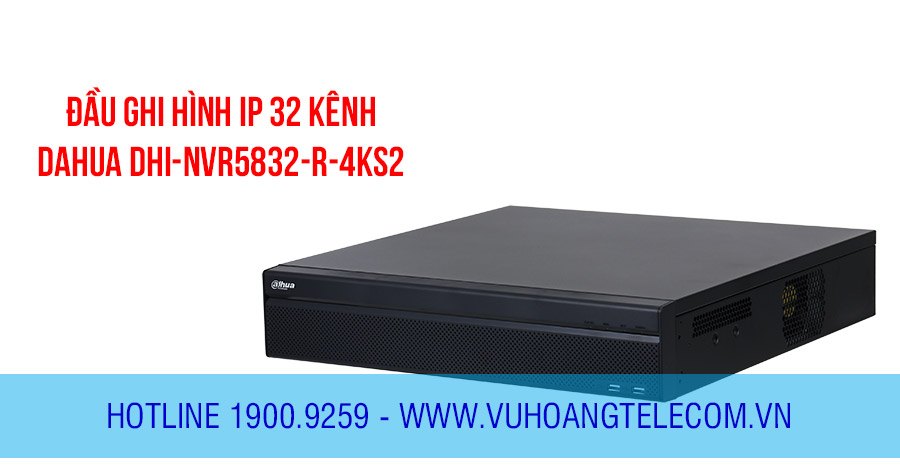 Đầu ghi IP 32 kênh DAHUA DHI-NVR5832-R-4KS2