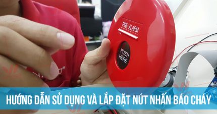 Hướng dẫn sử dụng và lắp đặt nút nhấn báo cháy