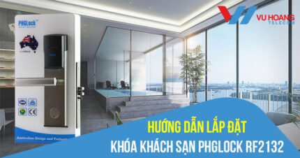 Hướng dẫn lắp đặt khóa khách sạn PHGLOCK RF2132