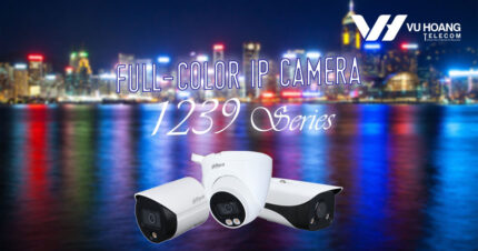 Camera IP Full-Color 1239 Series DAHUA có ưu điểm gì?