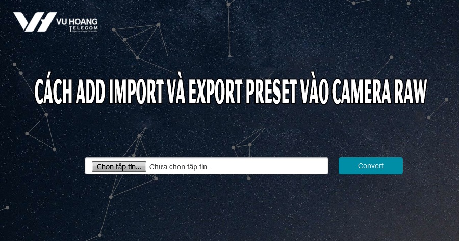 cach add import va export preset vao camera raw