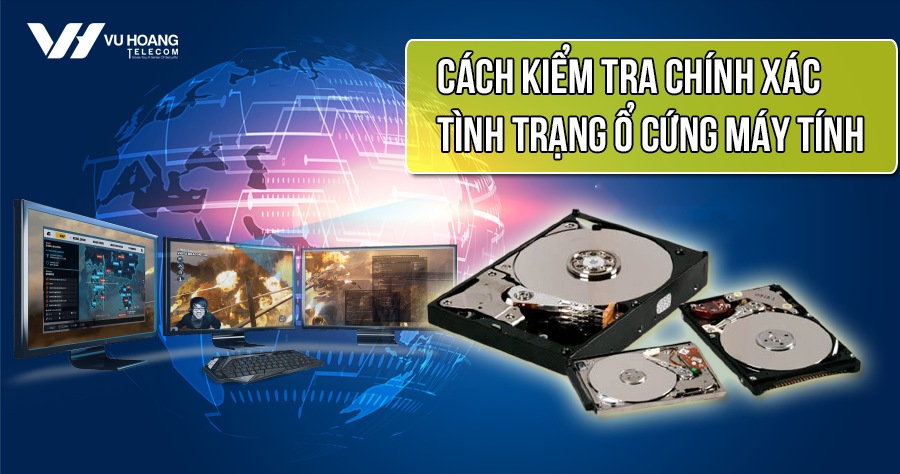 cach kiem tra chinh xac tinh trang o cung may tinh