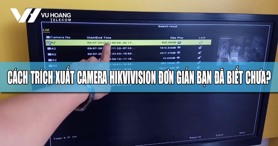 cach trich xuat camera Hikvision don gian