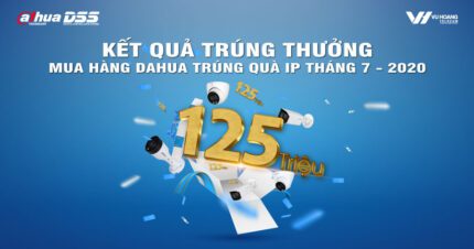 Kết quả Quay số trúng thưởng khuyến mãi DAHUA tháng 7