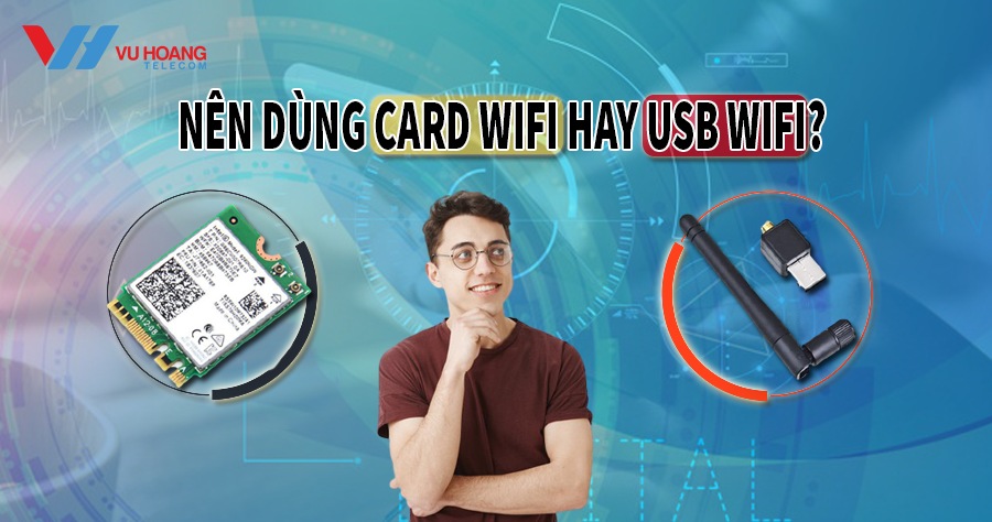 Nen dung card wifi hay USB wifi