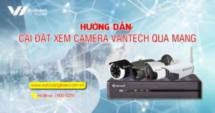 huong dan cai dat xem camera Vantech qua mang