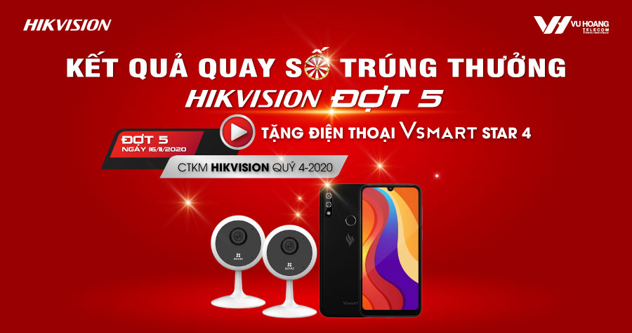 Kết quả Quay số trúng thưởng CTKM Hikvision Đợt 5 tại Vuhoangtelecom