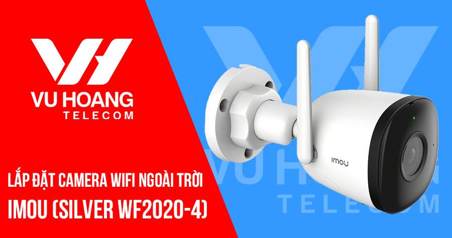 Lắp đặt trọn bộ camera IMOU ngoài trời gói SILVER WF2020-4