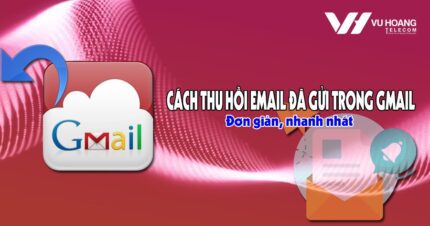 cach thu hoi email da gui lau trong gmail