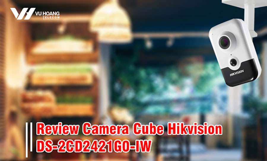 Review camera Hikvision DS-2CD2421G0-IW