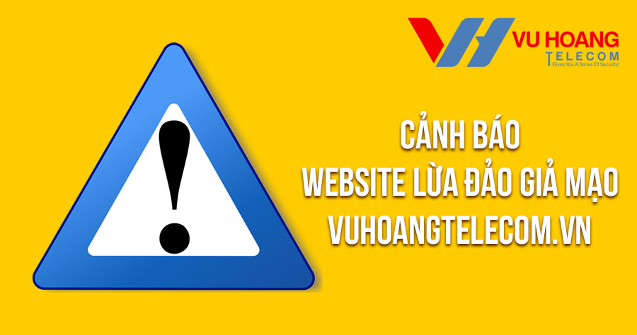 Cảnh báo website lừa đảo giả mạo Vuhoangtelecom.vn