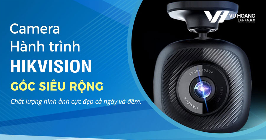 Ưu điểm camera hành trình Hikvision (Dòng HIKDashcam) thế hệ mới