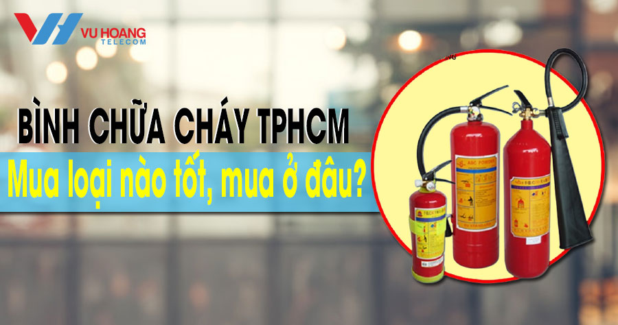 binh chua chay tphcm mua loai nao tot