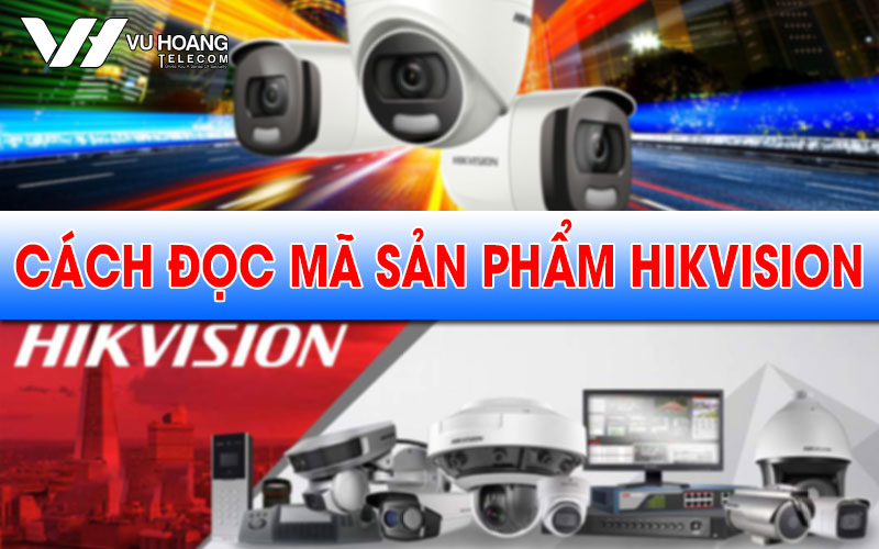 cach doc ma san pham hikvision