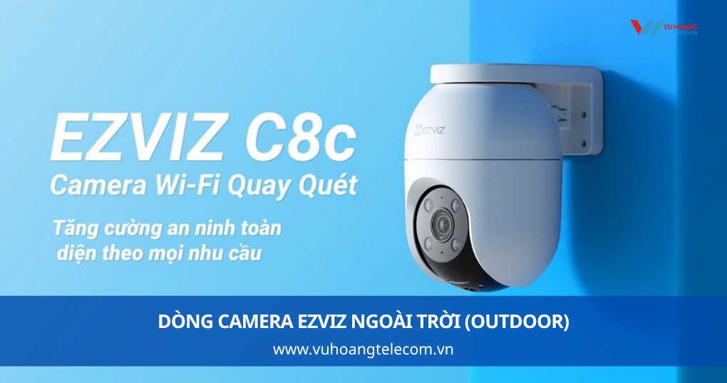 Dòng camera Ezviz ngoài trời (Outdoor)