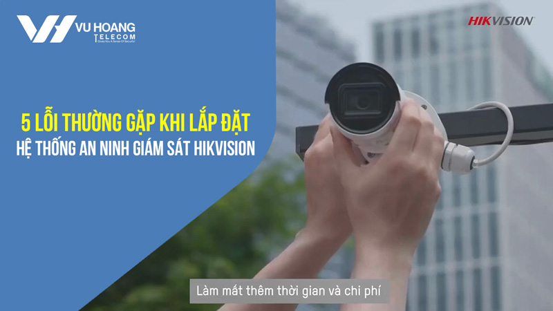 5 sai lầm thường gặp khi lắp đặt camera quan sát