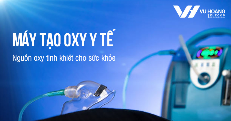 Bán máy tạo Oxy y tế giá rẻ bán chạy tại Vuhoangtelecom