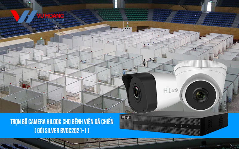 Trọn bộ camera HILOOK cho bệnh viện dã chiến (Gói SILVER BVDC2021-1)