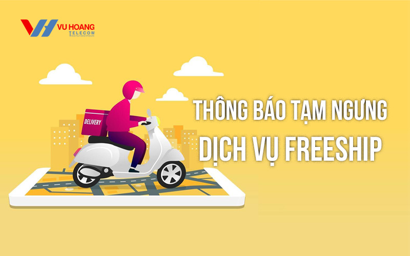 Vuhoangtelecom tạm ngưng dịch vụ Freeship từ 31/8/2021