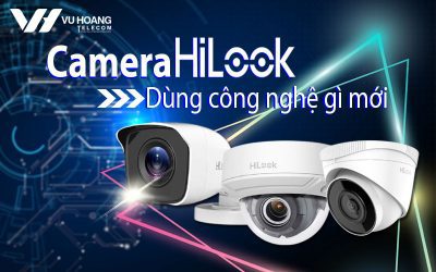 camera hilook dung cong nghe gi moi