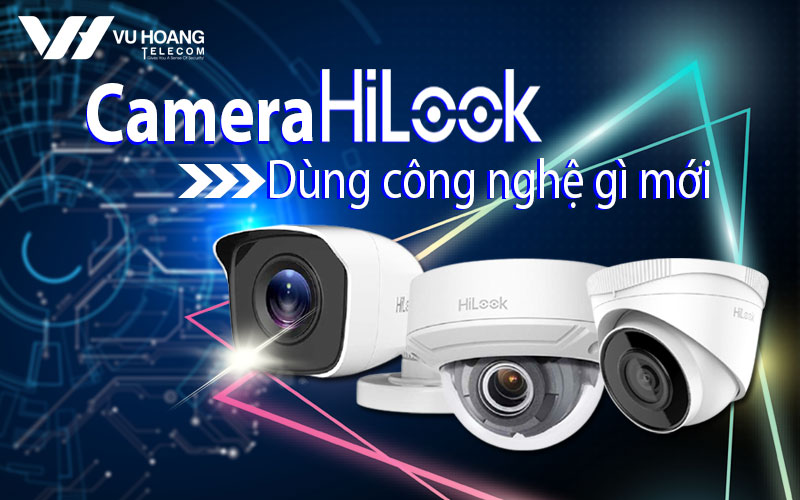 camera hilook dung cong nghe gi moi