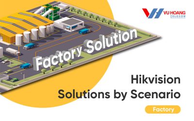 Giải pháp Hikvision của Scenario cho nhà máy